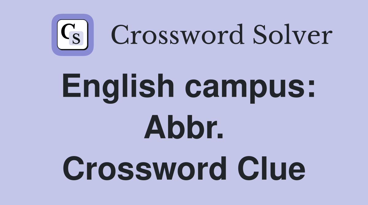 English campus: Abbr. Crossword Clue