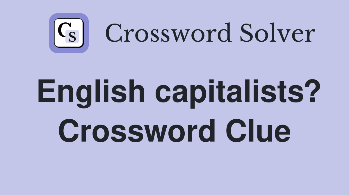 English capitalists? Crossword Clue