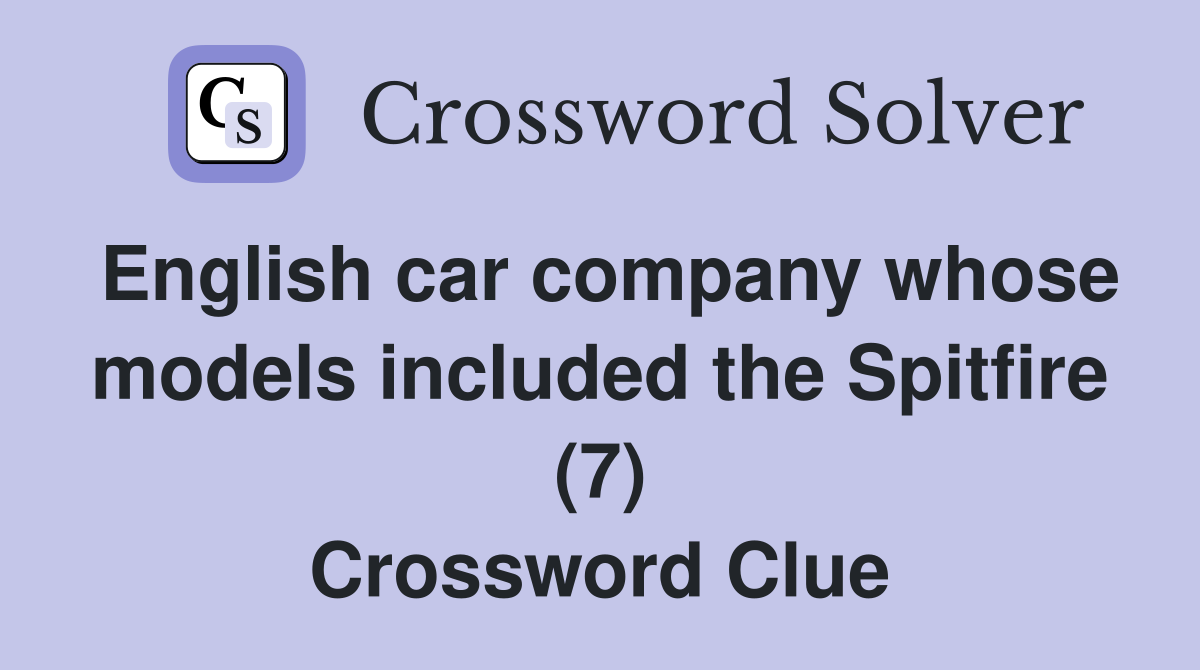 English car company whose models included the Spitfire (7) Crossword Clue