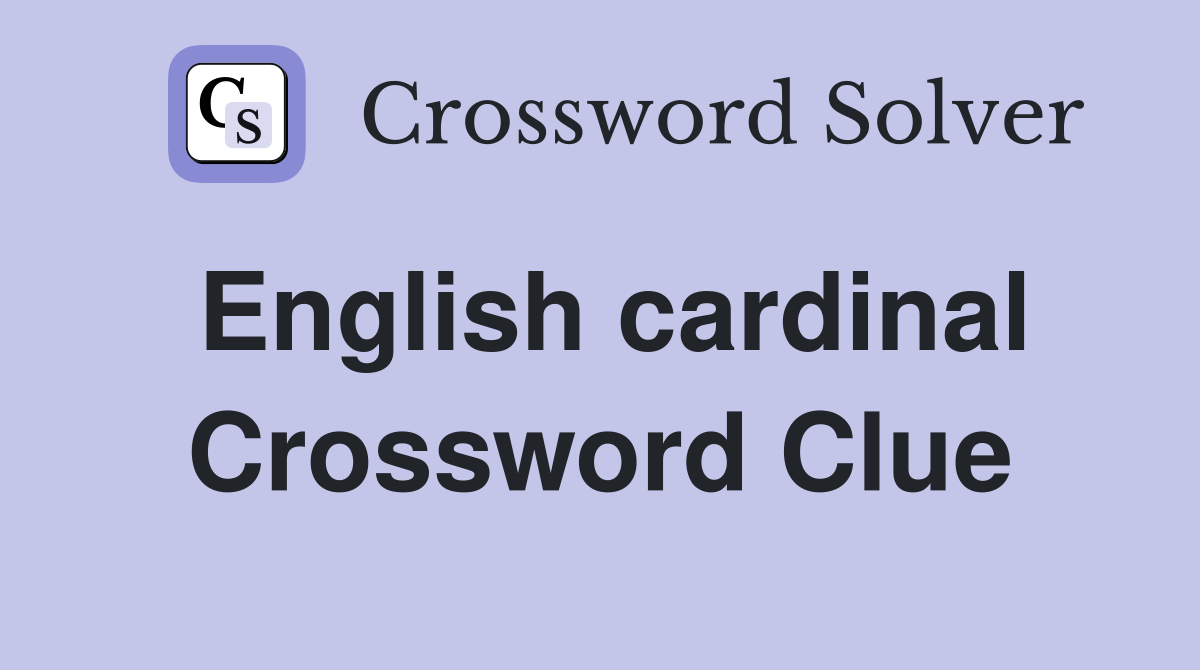 English cardinal Crossword Clue
