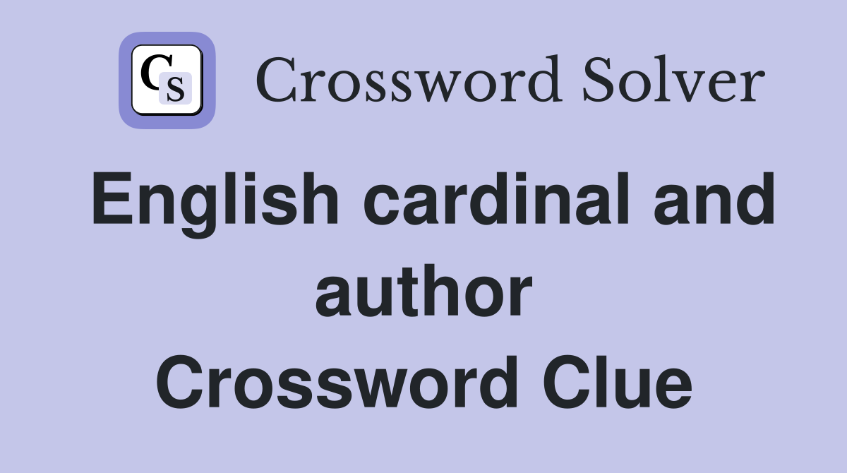 English cardinal and author Crossword Clue