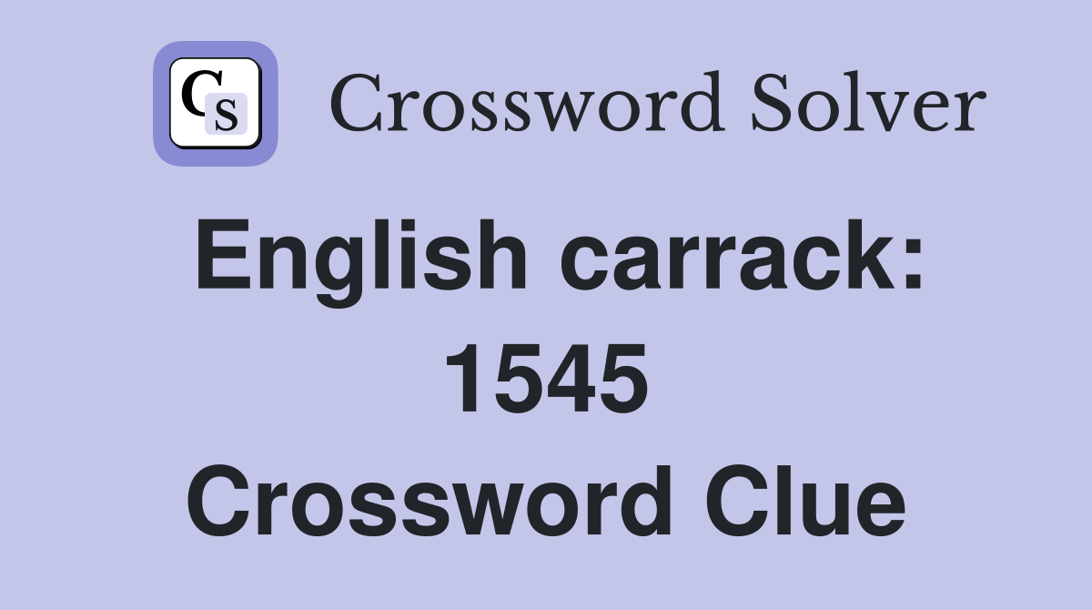 English carrack: 1545 Crossword Clue