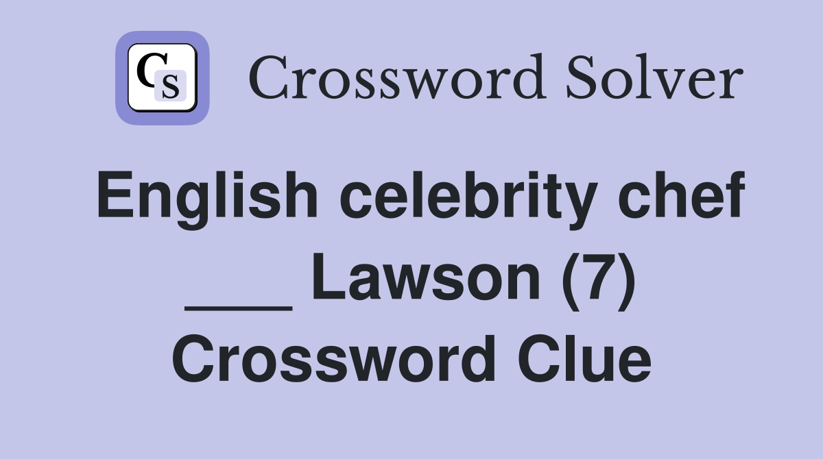 English celebrity chef ___ Lawson (7) Crossword Clue