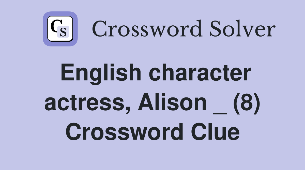 English character actress, Alison _ (8) Crossword Clue