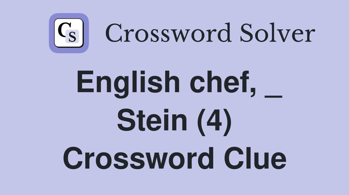 English chef, _ Stein (4) Crossword Clue