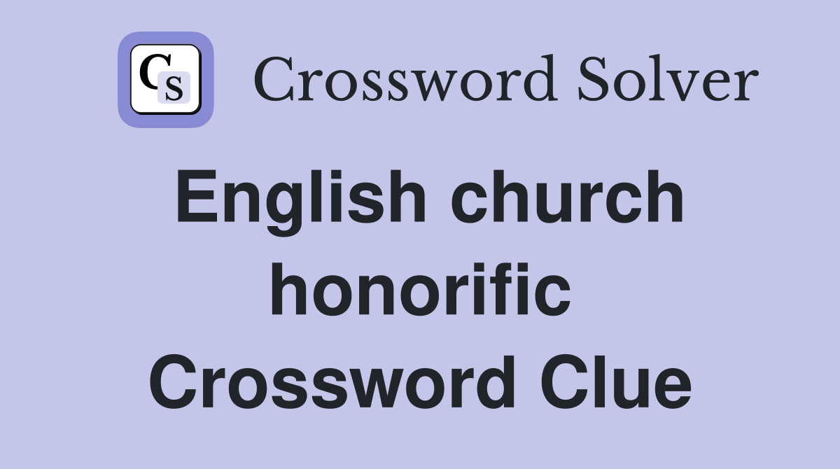 English church honorific Crossword Clue
