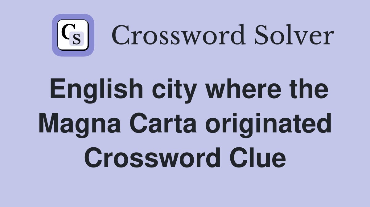 English city where the Magna Carta originated Crossword Clue