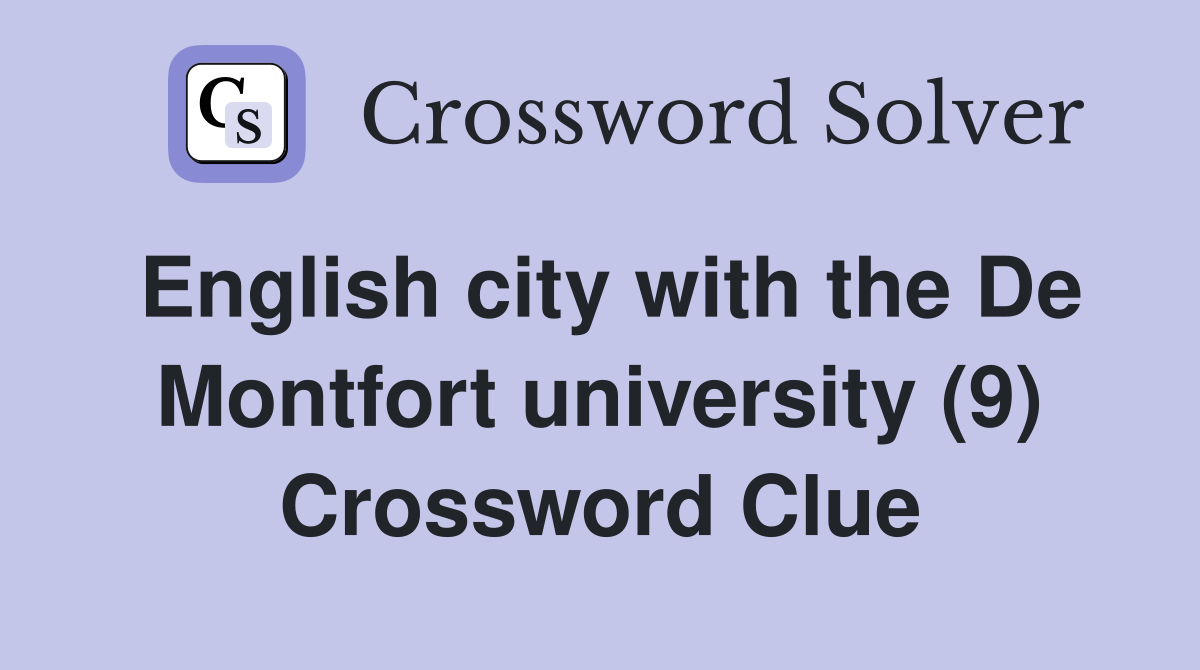 English city with the De Montfort university (9) Crossword Clue