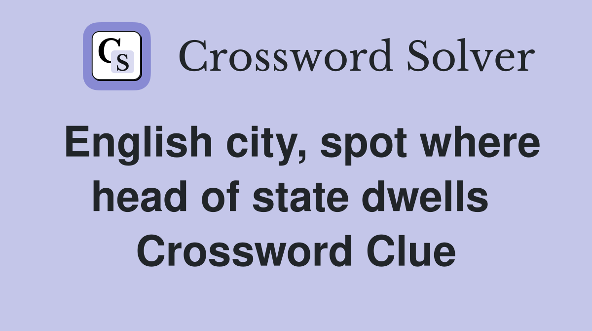English city, spot where head of state dwells  Crossword Clue