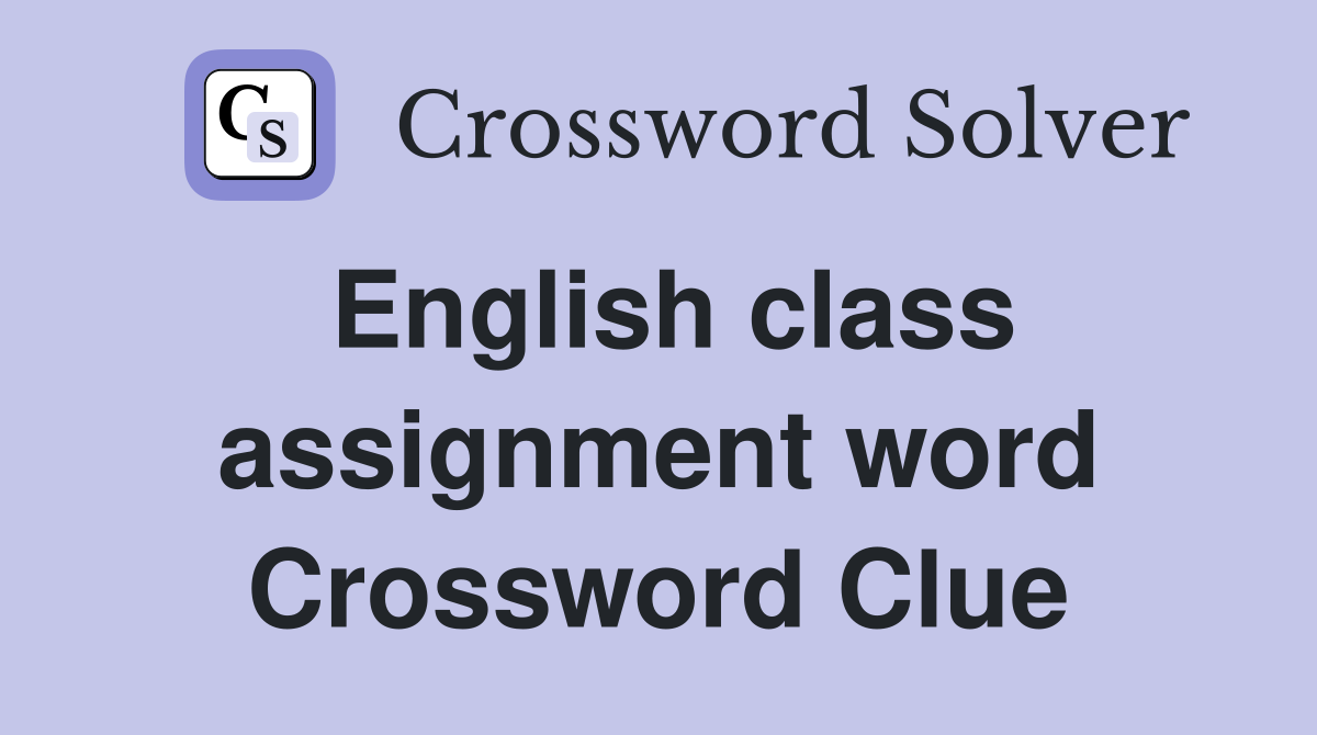 English class assignment word Crossword Clue