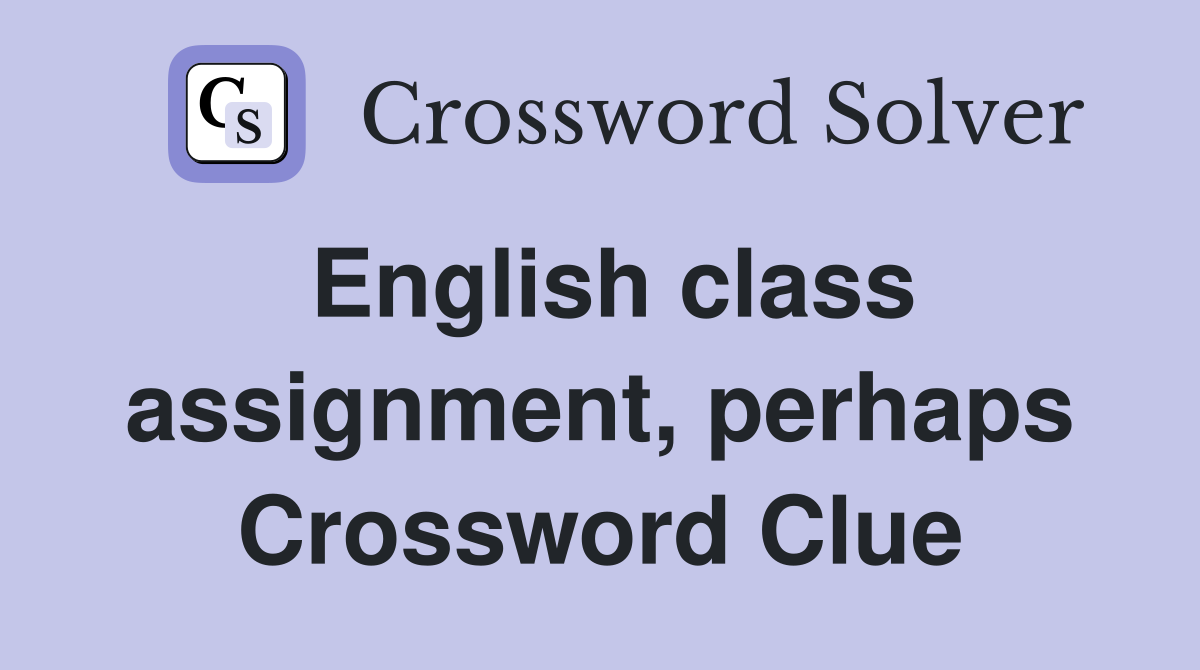 English class assignment, perhaps Crossword Clue