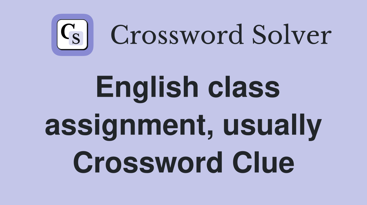English class assignment, usually Crossword Clue