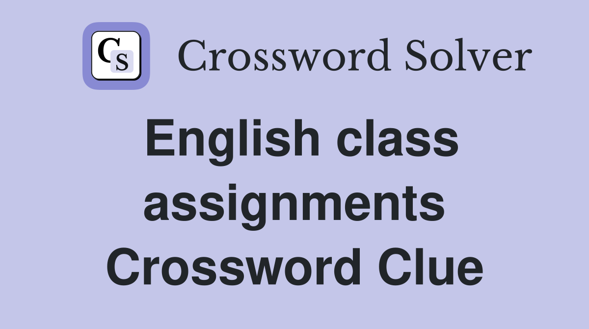 English class assignments Crossword Clue