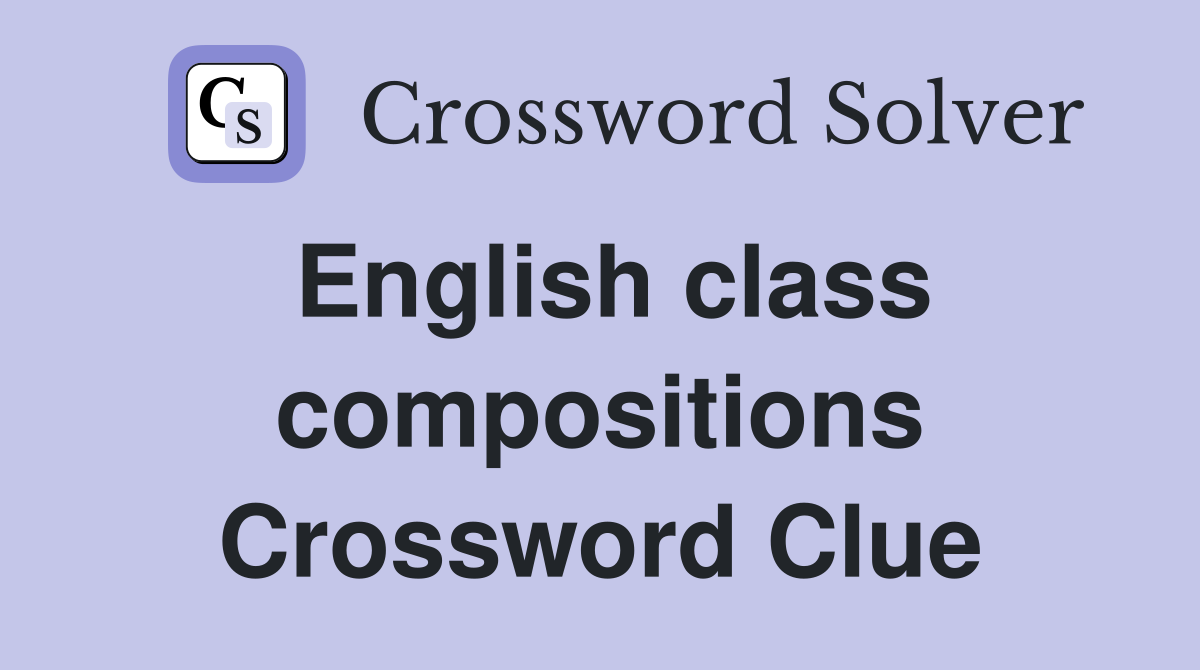 English class compositions Crossword Clue