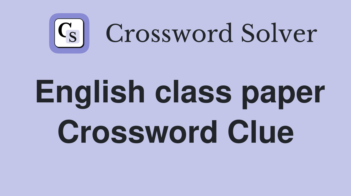 English class paper Crossword Clue
