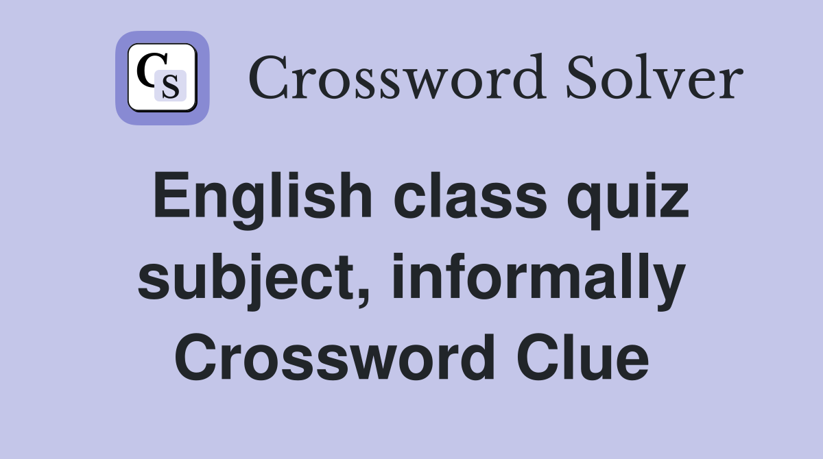 English class quiz subject, informally Crossword Clue
