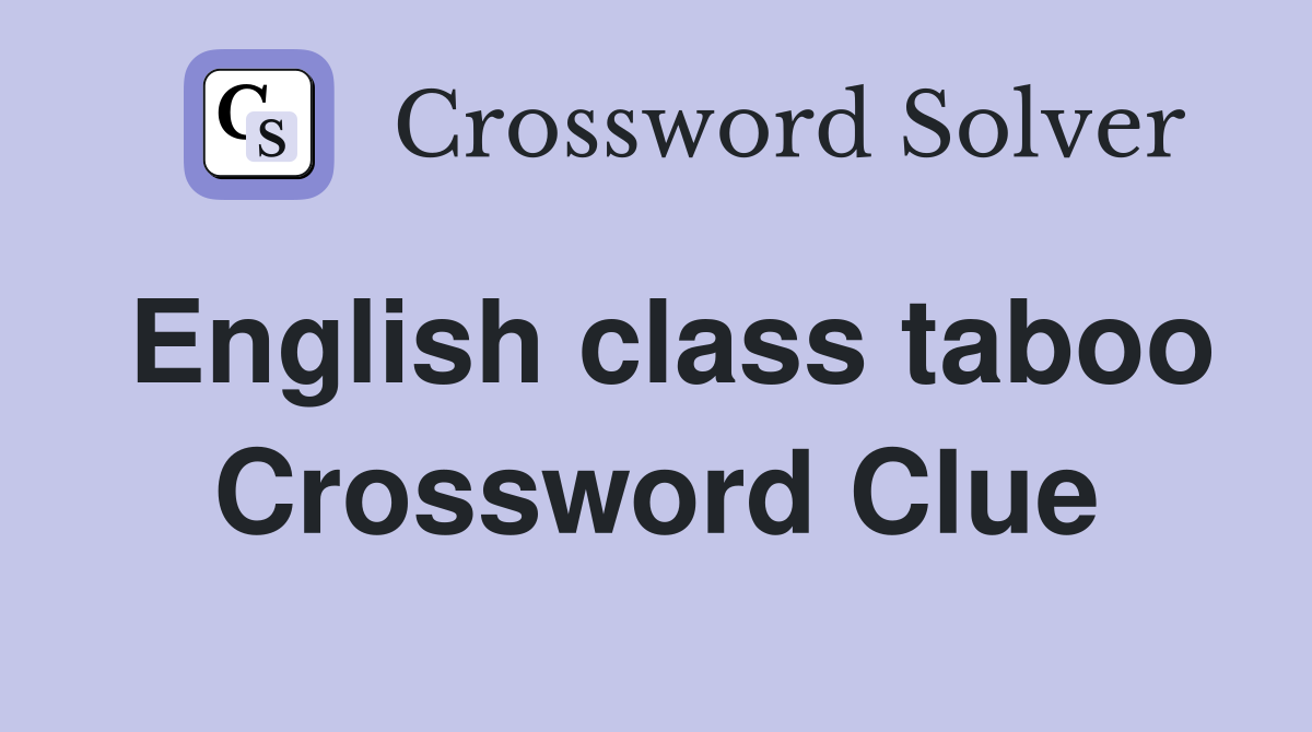 English class taboo Crossword Clue