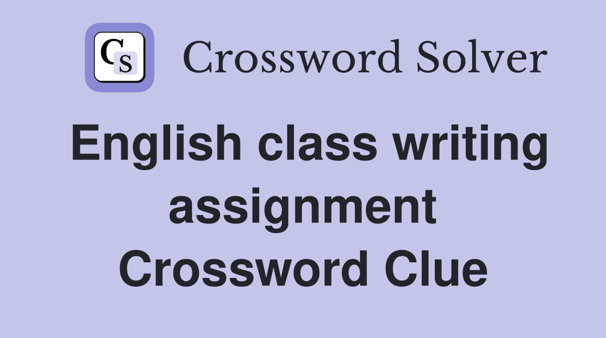 English class writing assignment Crossword Clue
