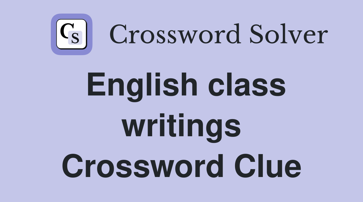 English class writings Crossword Clue