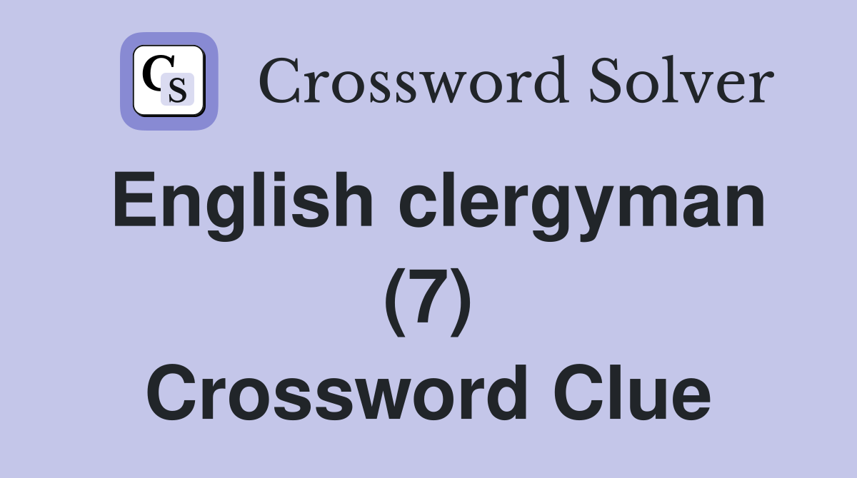 English clergyman (7) Crossword Clue