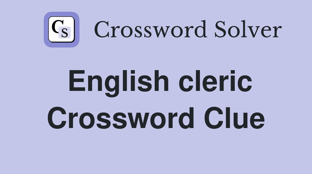 English cleric Crossword Clue