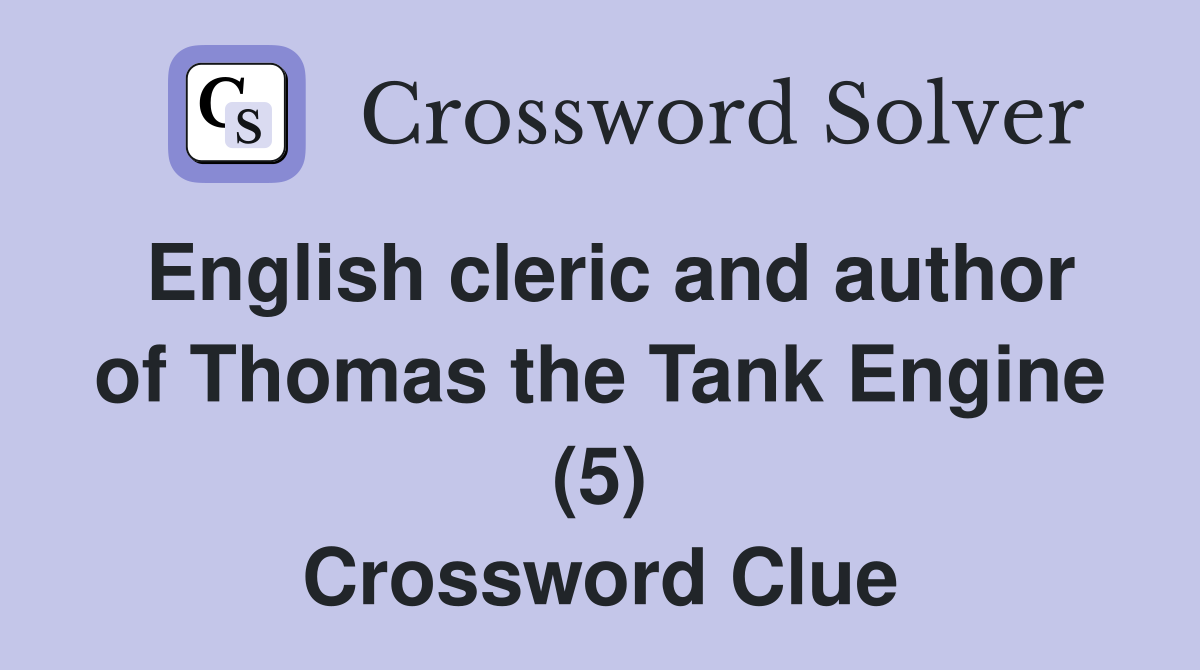 English cleric and author of Thomas the Tank Engine (5) Crossword Clue
