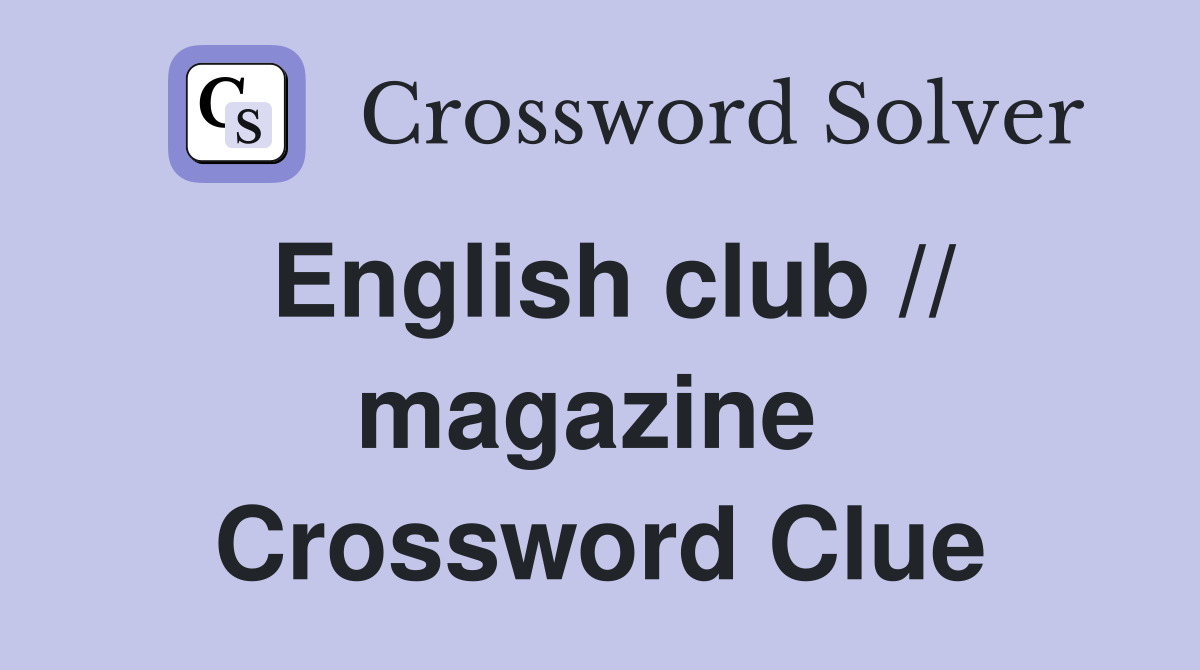 English club // magazine  Crossword Clue