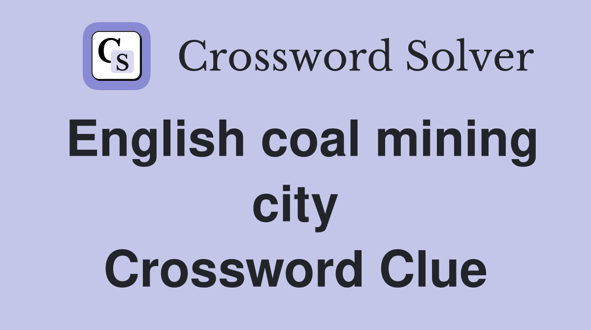 English coal mining city Crossword Clue
