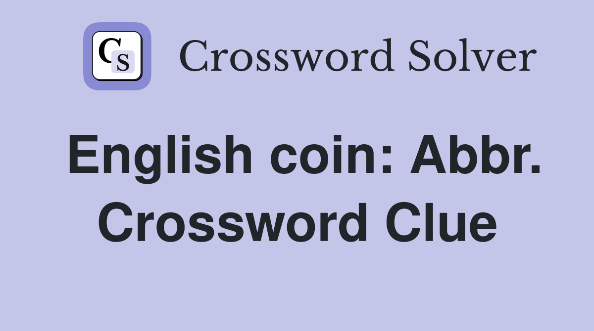 English coin: Abbr. Crossword Clue