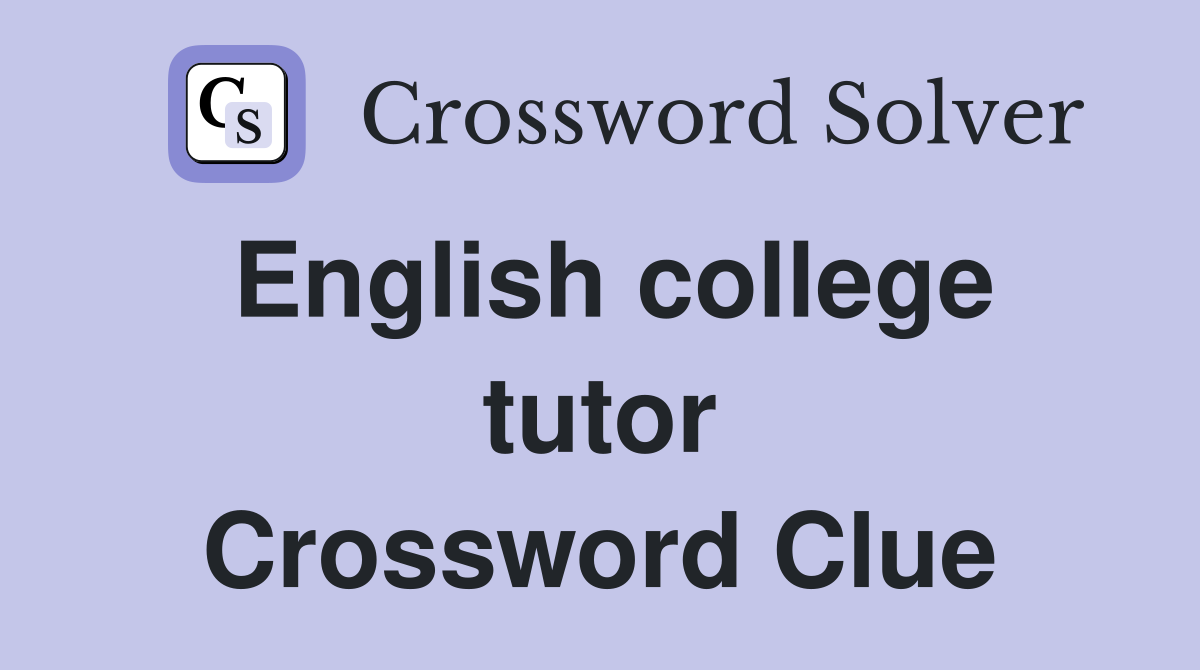 English college tutor Crossword Clue