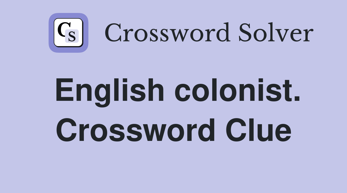 English colonist. Crossword Clue