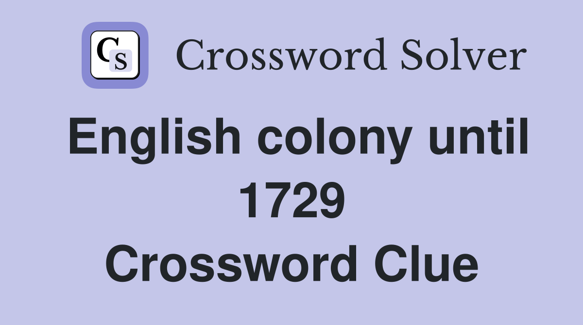 English colony until 1729 Crossword Clue