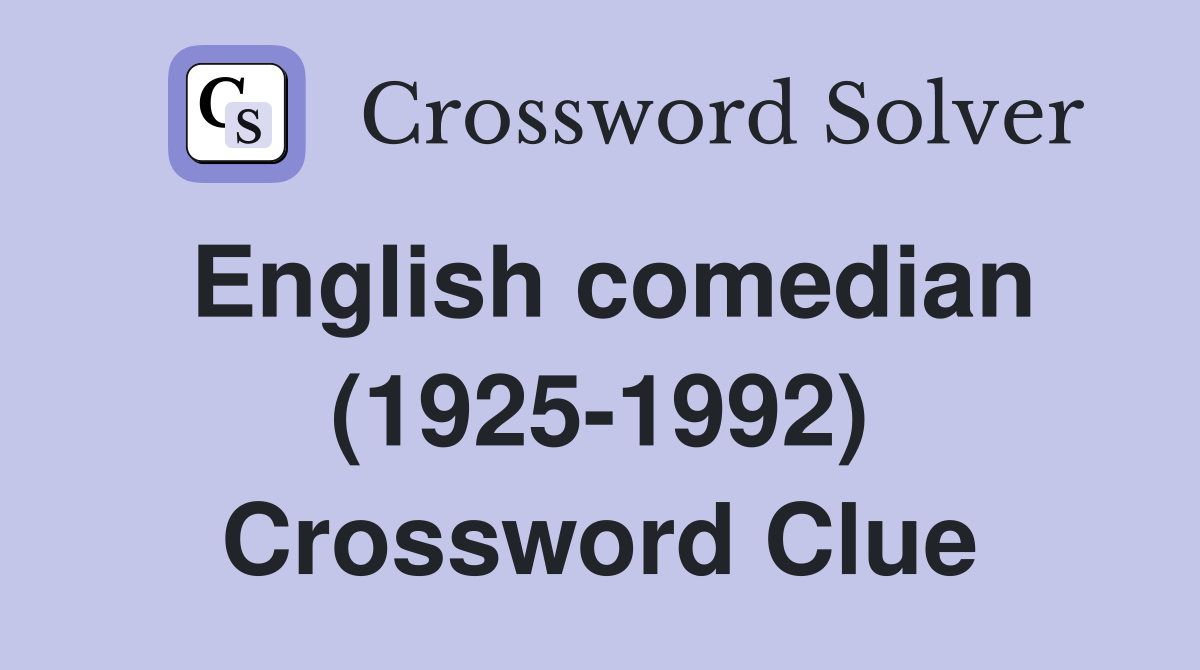 English comedian (1925-1992) Crossword Clue