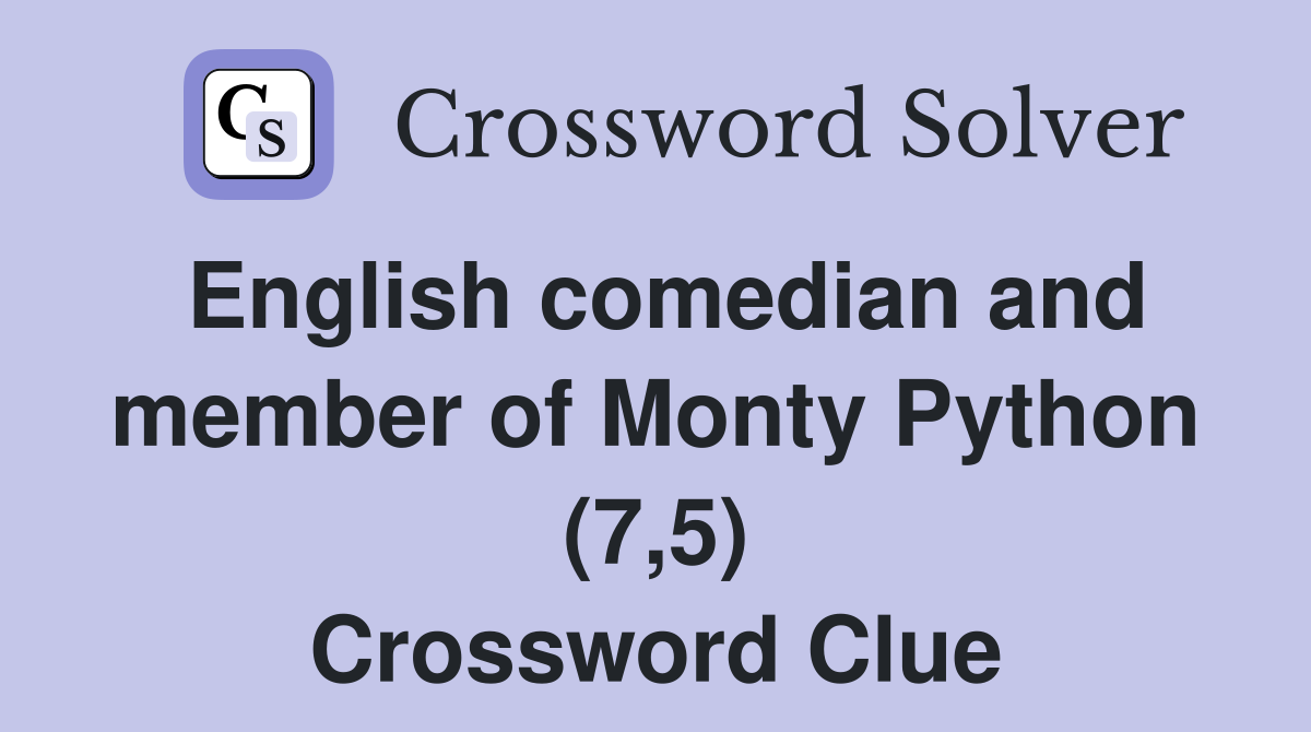 English comedian and member of Monty Python (7,5) Crossword Clue