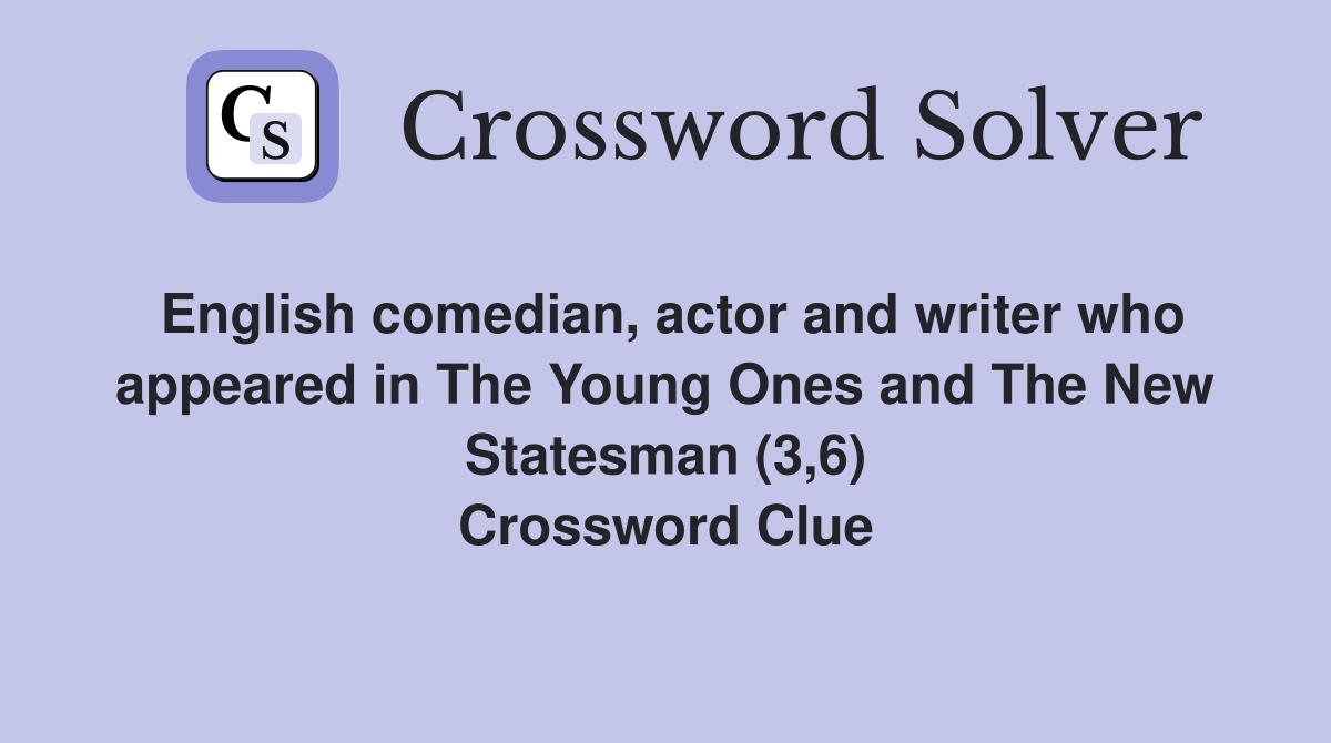 English comedian, actor and writer who appeared in The Young Ones and The New Statesman (3,6) Crossword Clue