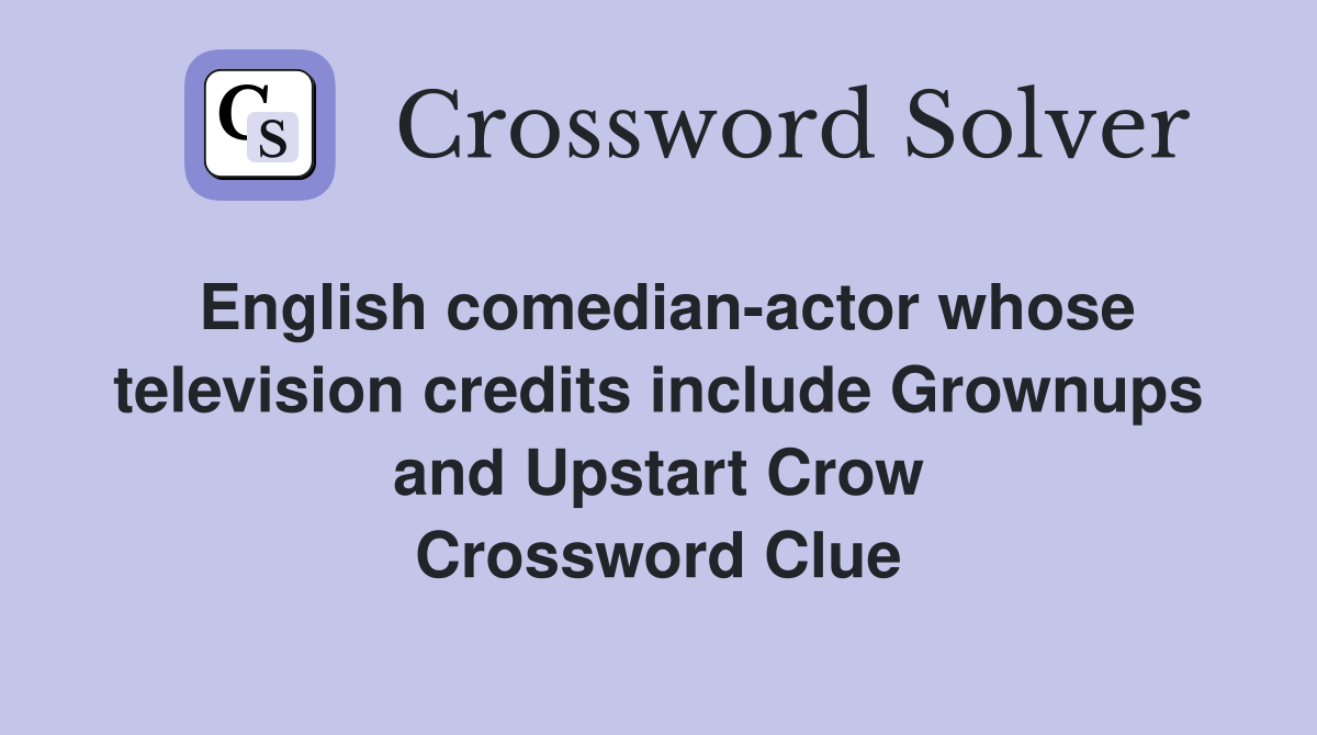 English comedian-actor whose television credits include Grownups and ...