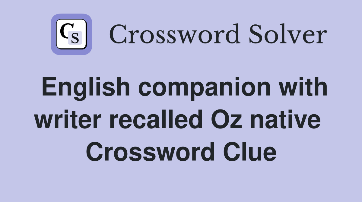 English companion with writer recalled Oz native  Crossword Clue