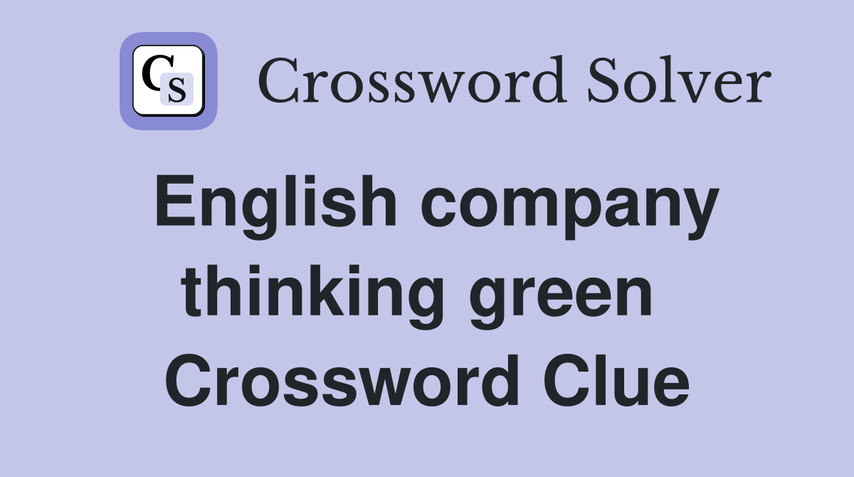 English company thinking green  Crossword Clue