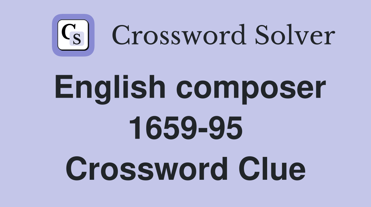 English composer 1659-95 Crossword Clue