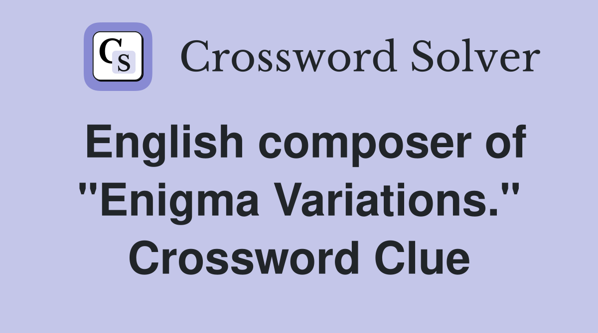 English composer of "Enigma Variations." Crossword Clue