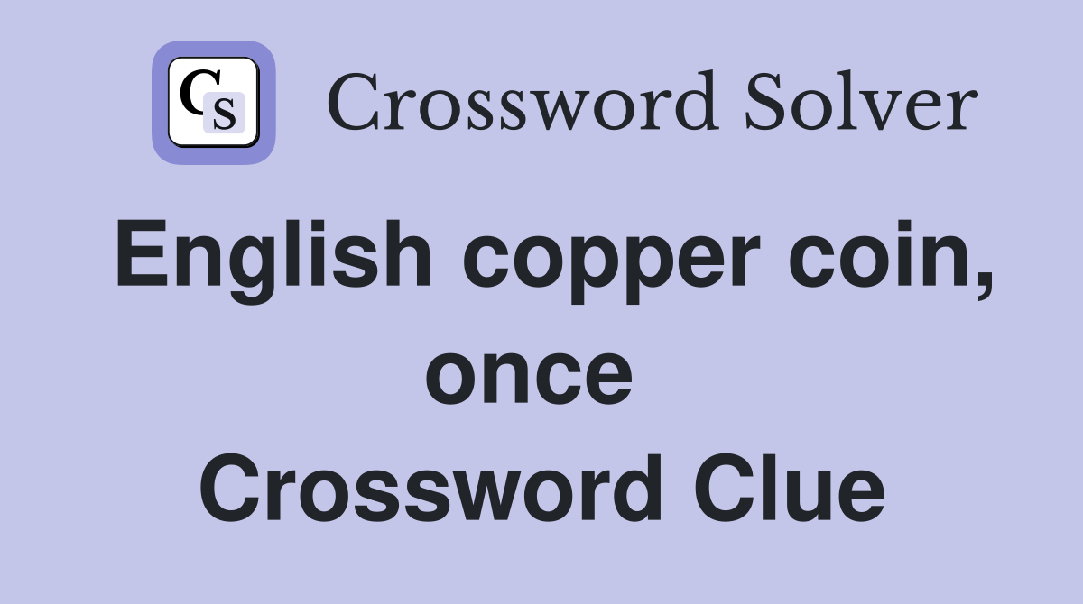 English copper coin, once  Crossword Clue