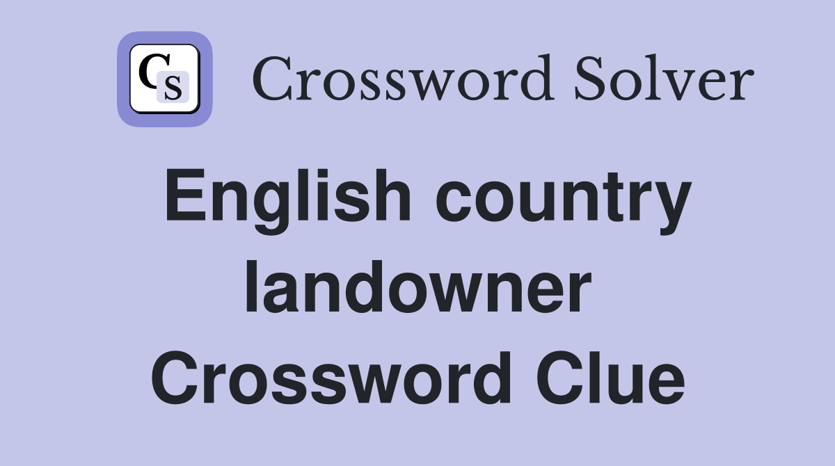 English country landowner Crossword Clue
