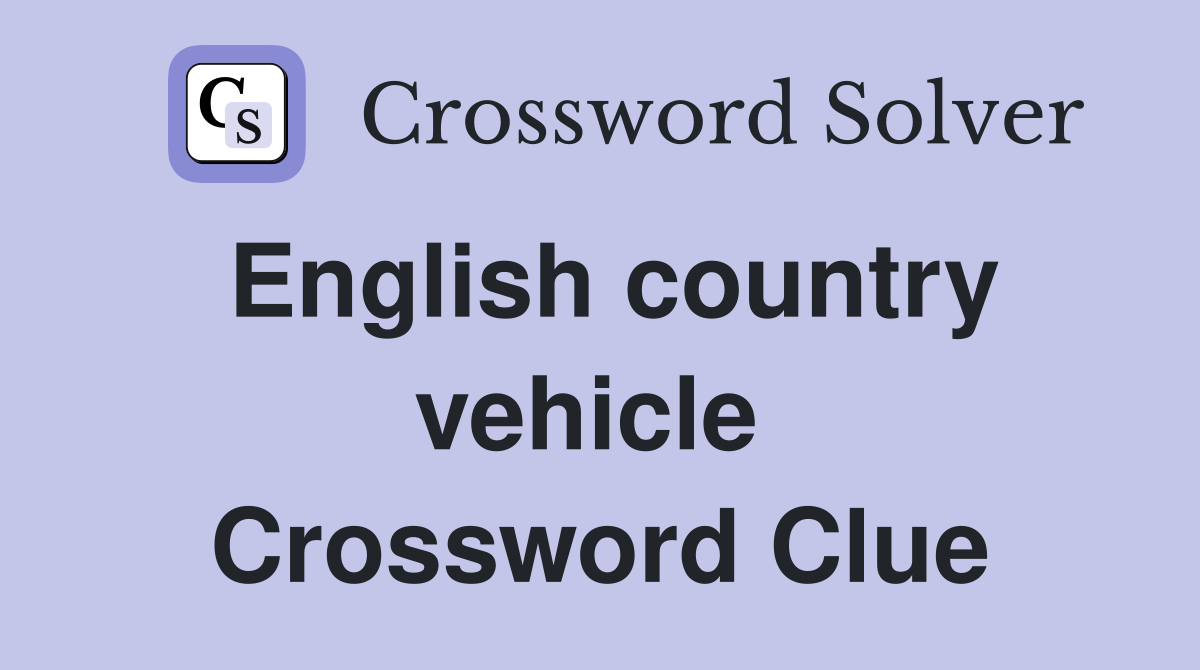 English country vehicle  Crossword Clue