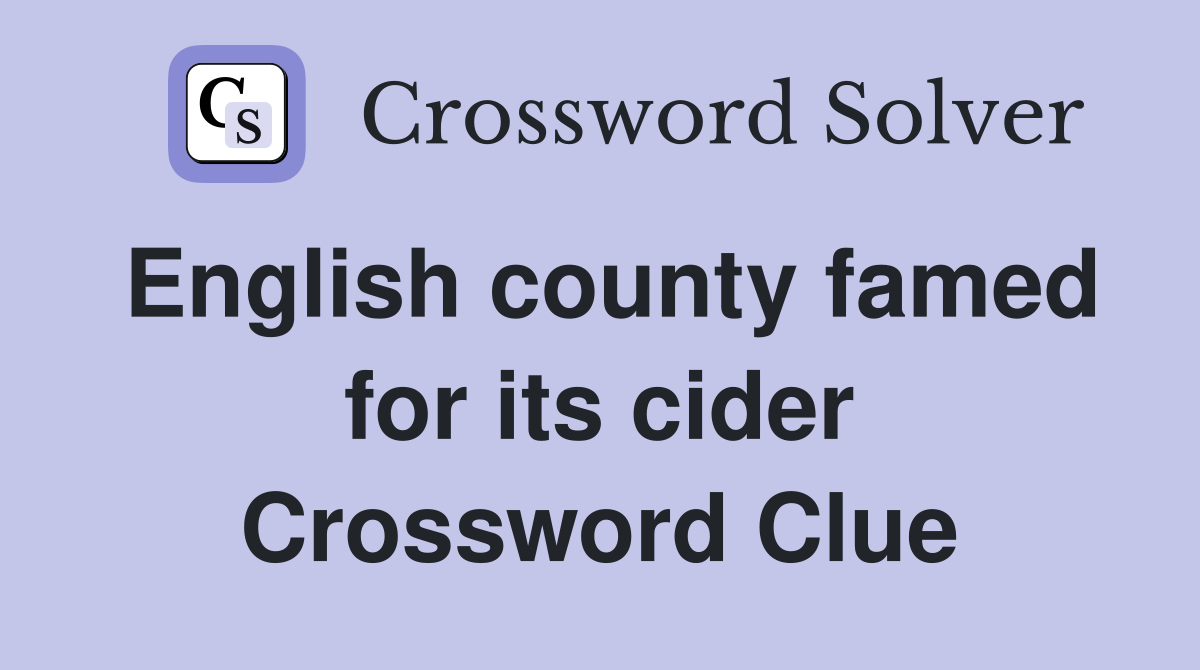 English county famed for its cider Crossword Clue