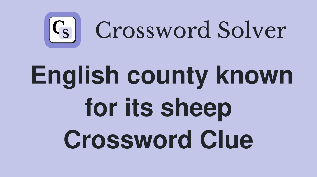English county known for its sheep Crossword Clue