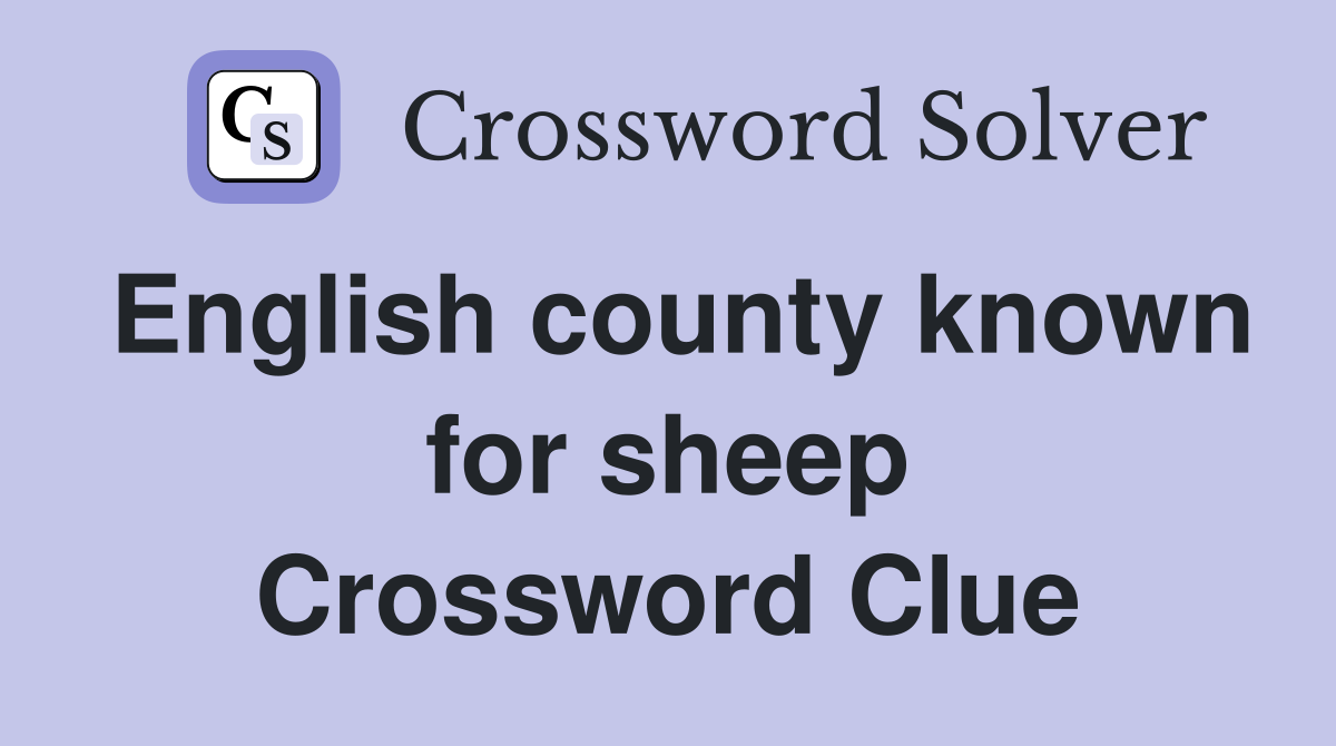 English county known for sheep Crossword Clue