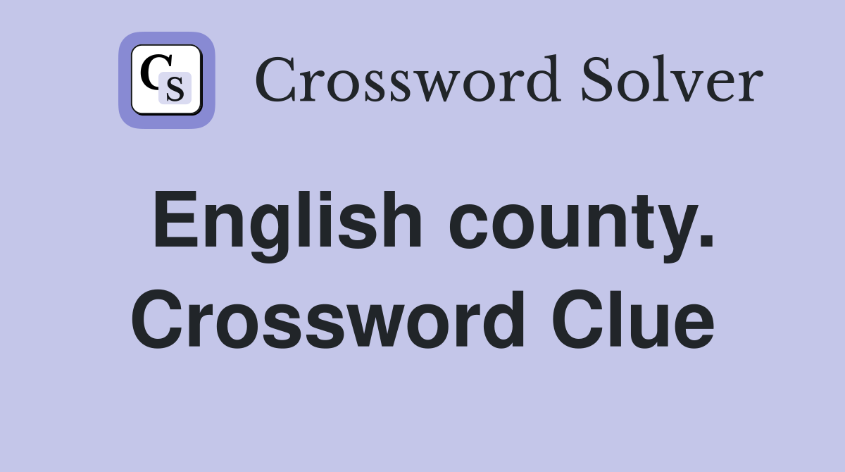 English county. Crossword Clue