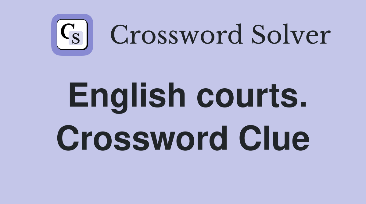 English courts. Crossword Clue