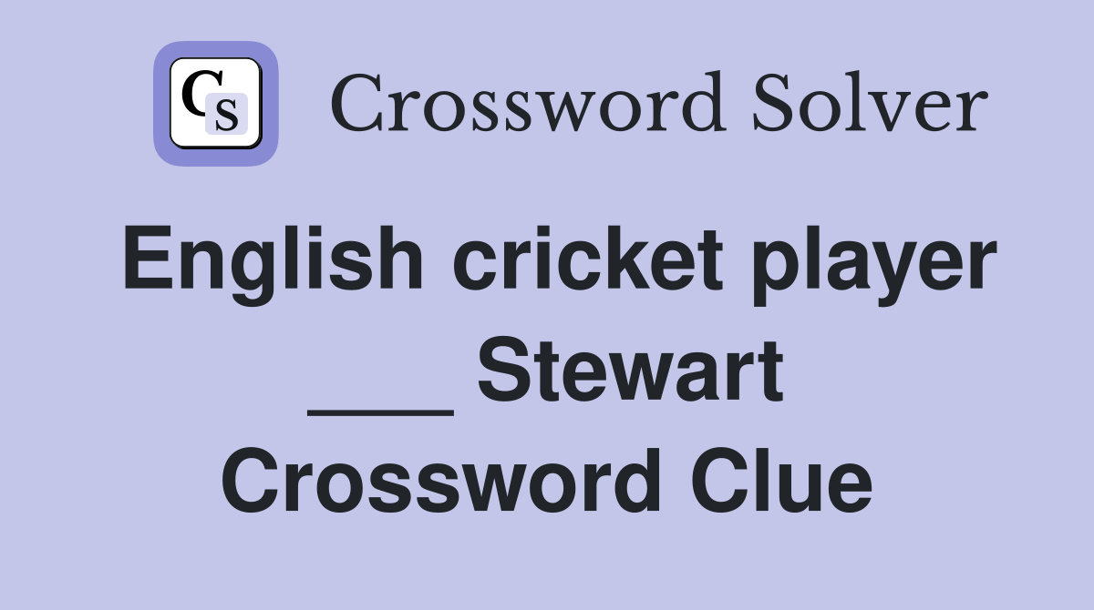 English cricket player ___ Stewart Crossword Clue