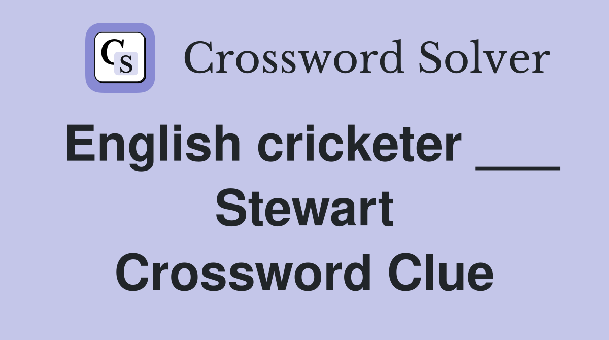 English cricketer ___ Stewart Crossword Clue